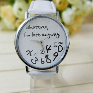 “Whatever I’m late anyways” watch